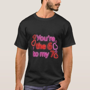 You’re The 6 To My 7 Funny Valentine’s Day 67 Meme T-Shirt