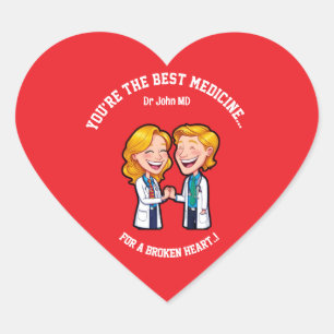You’re the best medicine for a broken heart sticker