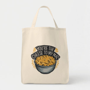 You’re the Cheese to My Mac - Funny Cheese Lover Tote Bag