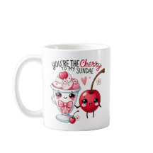 You’re the Cherry to My Sundae –Mug