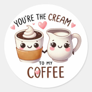 You’re the Cream to My Coffee – sticker