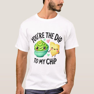 You’re the Dip to My Chip – Stickers T-Shirt