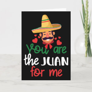 You´re The Juan For Me Funny Mexican Valentine´s A Card