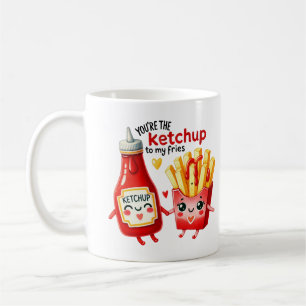 You’re the Ketchup to My Fries –Mug Coffee Mug