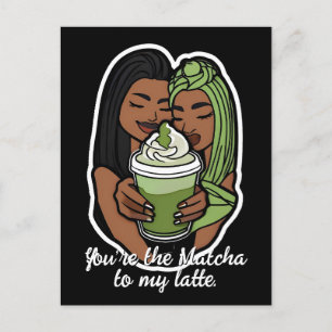 You’re the Matcha to My Latte Postcard