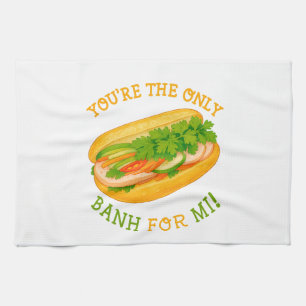 You’re the only Banh for Mi! Tea Towel