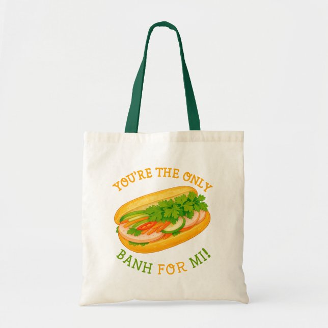 You’re the only Banh for Mi! Tote Bag (Front)