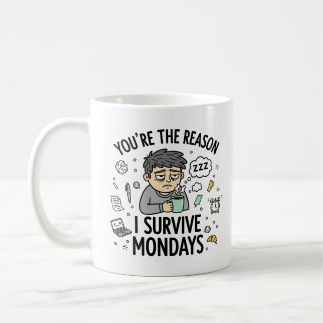 You’re the Reason I Survive Mondays – Fun Mug (Left)