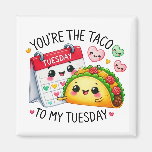 You’re the Taco to My Tuesday – Magnet (Front)