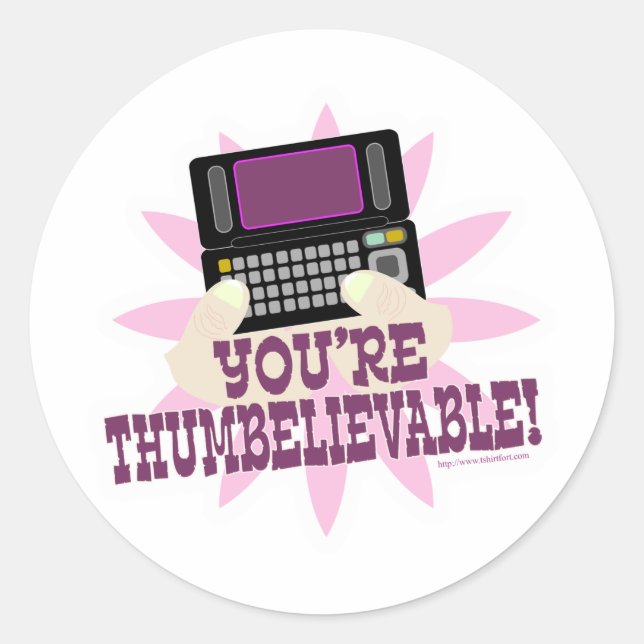 You’re Thumbeliveable! Classic Round Sticker (Front)