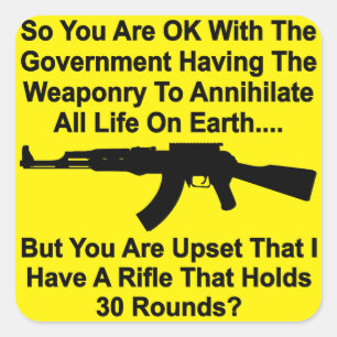 You’re Upset My Rifle Holds 30 Rounds Square Sticker