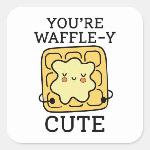 You’re Waffle-Y Cute Square Sticker