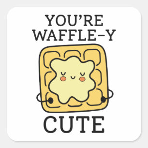 You’re Waffle-Y Cute Square Sticker