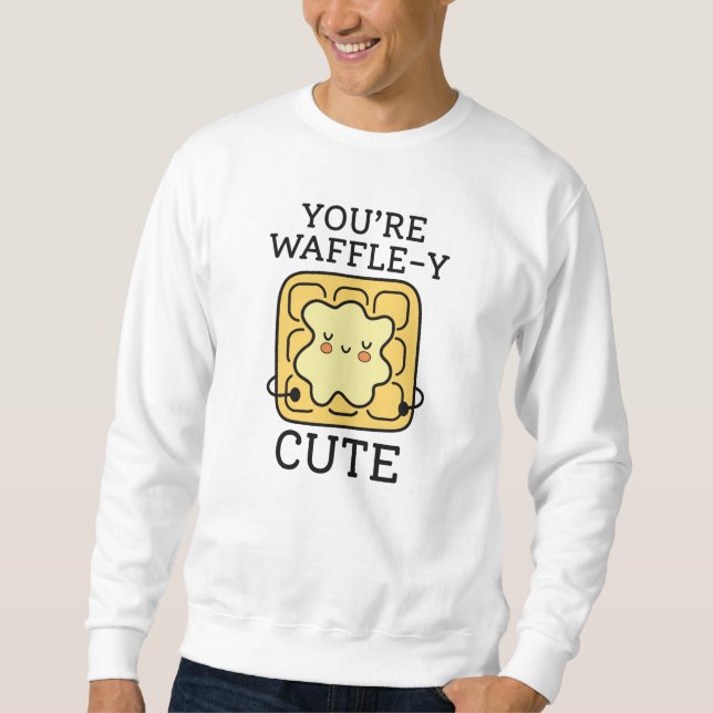 You’re Waffle-Y Cute Sweatshirt (Front)