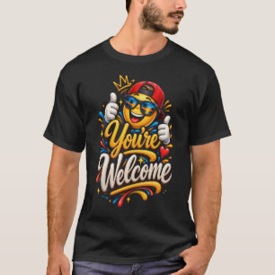 You’re Welcome – Cool T-Shirt