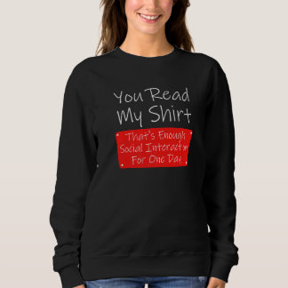 You Read My  Enough Social Interaction Sarcasm Sweatshirt