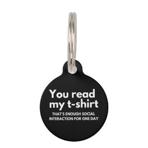 you read my shirt that's almost too much social pet tag