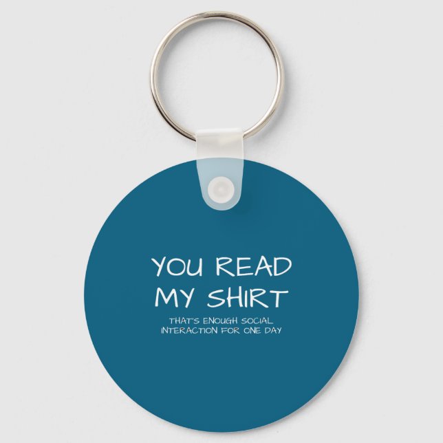 You Read My Tee That's Enough Social Interaction - Key Ring (Front)