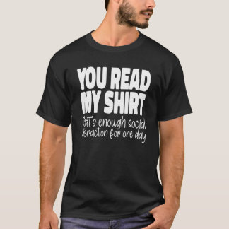 You Read My That's Enough Social Interaction 1 T-Shirt