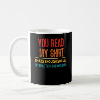 You Read My Thats Enough Social Interaction Coffee Mug