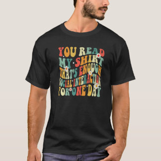 You Read My  That's Enough Social Interaction Groo T-Shirt