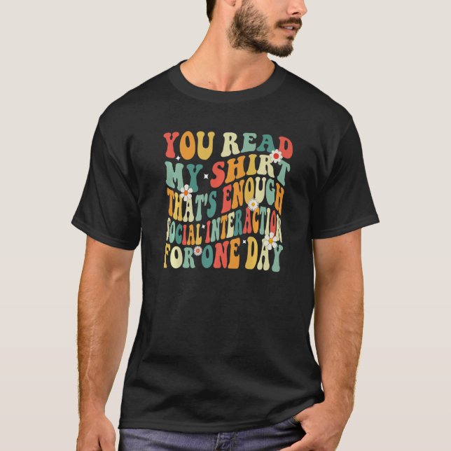 You Read My  That's Enough Social Interaction Groo T-Shirt (Front)