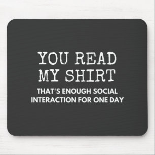 you read my thats enough social interaction mouse mat