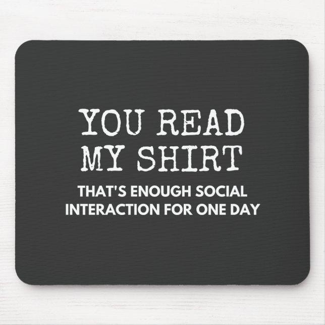 you read my thats enough social interaction mouse mat (Front)
