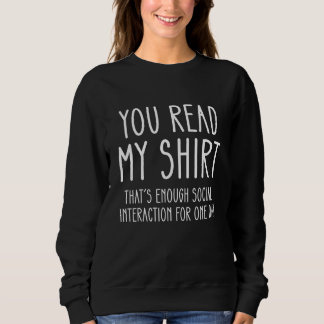 You Read My That's Enough Social Interaction One Sweatshirt