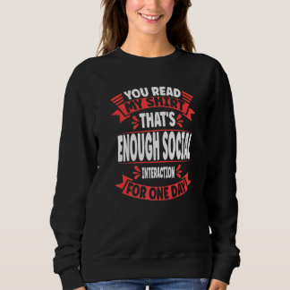 You Read My That's Enough Social Interaction Sarc Sweatshirt