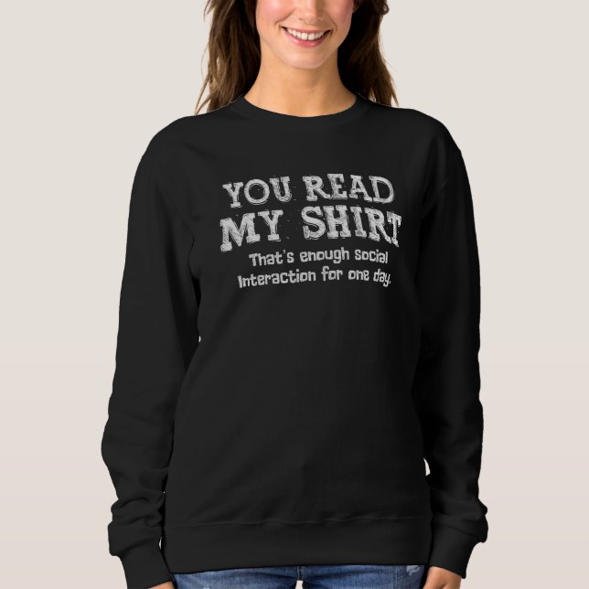 You Read My  That's Enough Social Interaction Sweatshirt (Front)