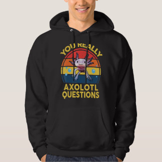 You Really Axolotl Questions  Kids Axolotl Salaman Hoodie