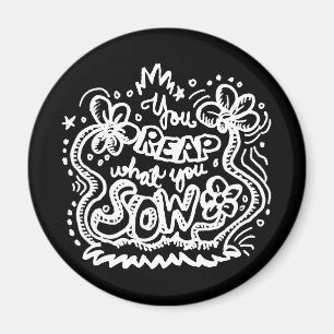 You Reap What You Sow 2 Magnet