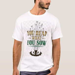You Reap What You Sow – Karma Quote T-Shirt