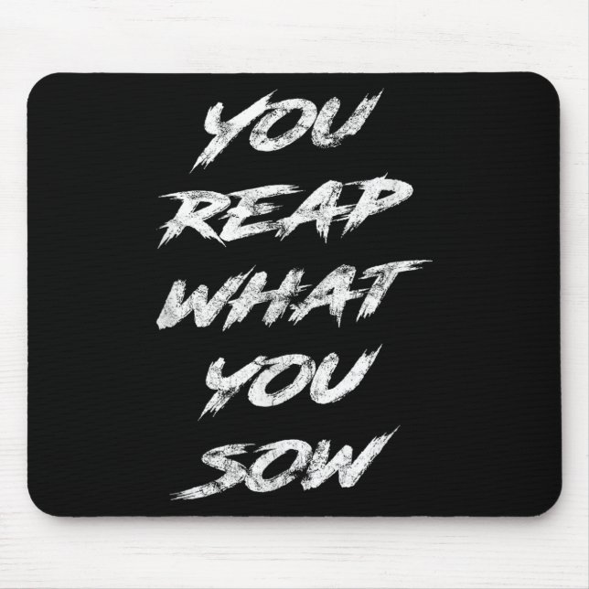 You Reap What You Sow Motivational  Mouse Mat (Front)