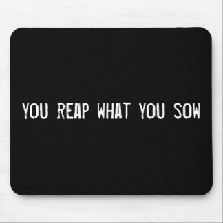you reap what you sow mouse mat