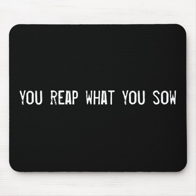 you reap what you sow mouse mat (Front)