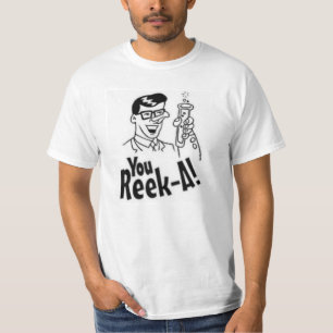 You Reek A T-Shirt