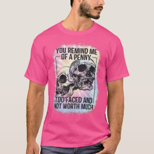 You Remind Me Of A Penny Funny Tie Dye T-Shirt