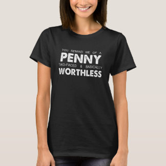 You Remind Me Of A Penny Two Faced Basically Worth T-Shirt