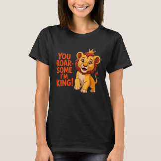 You Roar-Some I'm King Lion Funny Kids T-Shirt