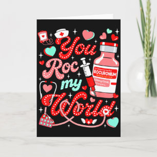You Roc My World Nurse Valentine Day Er Ed Icu Nic Card