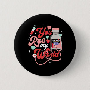 You Roc My World Nurse Valentine Day Er Icu Nicu R 6 Cm Round Badge