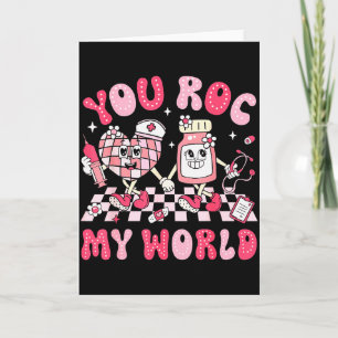 You Roc My World Nurse Valentine Day Er Icu Nicu R Card
