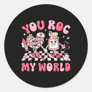 You Roc My World Nurse Valentine Day Er Icu Nicu R Classic Round Sticker