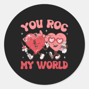 You Roc My World Nurse Valentine Day Er Icu Nicu R Classic Round Sticker