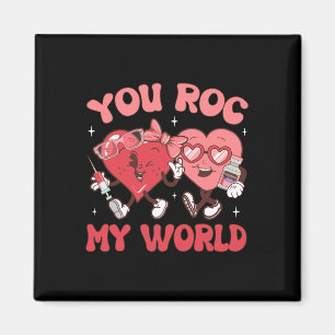 You Roc My World Nurse Valentine Day Er Icu Nicu R Magnet