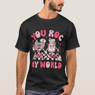 You Roc My World Nurse Valentine Day Er Icu Nicu R T-Shirt