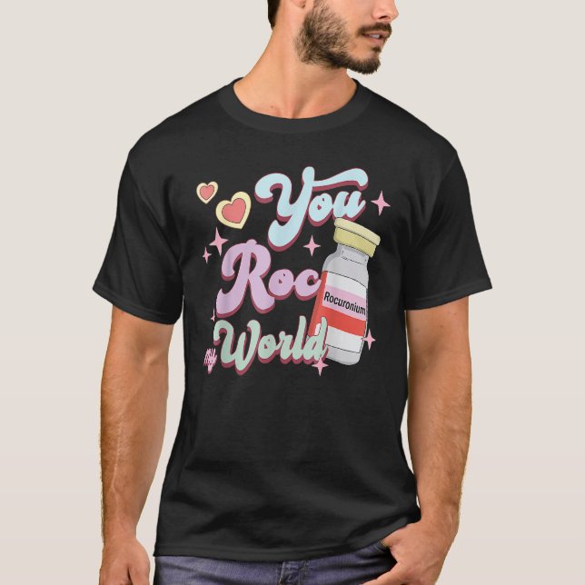 You Roc My World  Valentines Day Hearts Love Nursi T-Shirt (Front)