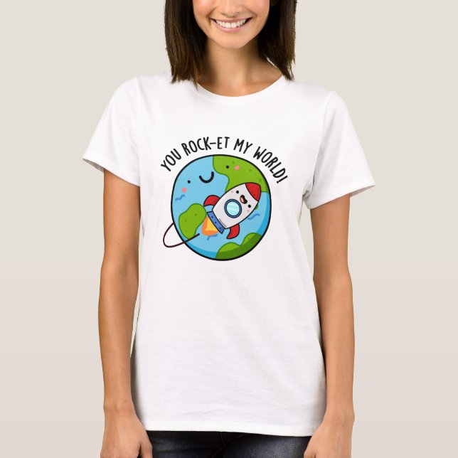 You Rock-et My World Funny Rocket Pun T-Shirt (Front)